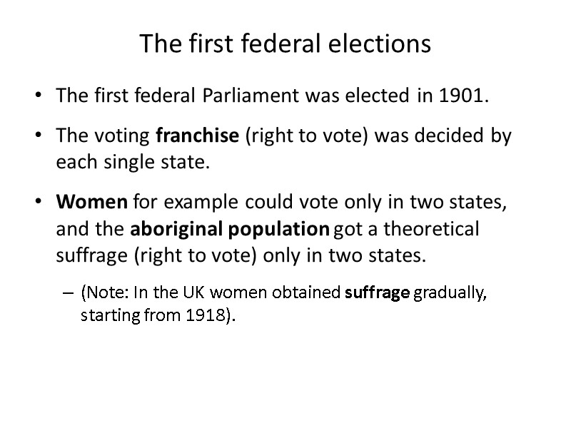 The first federal elections The first federal Parliament was elected in 1901. The voting